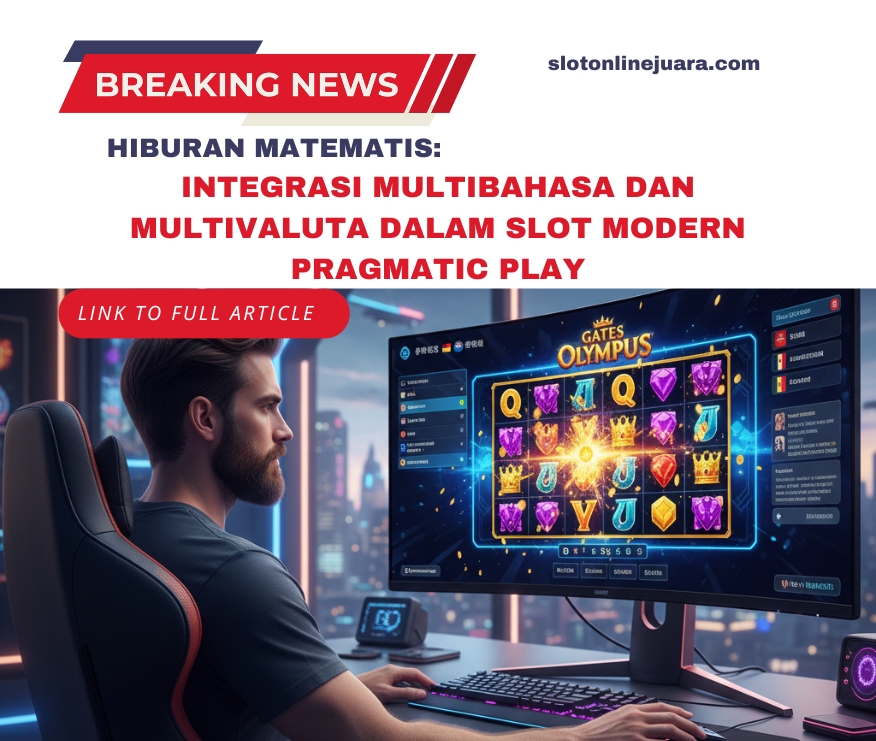 Integrasi Multibahasa dan Multivaluta dalam Slot Modern Pragmatic Play