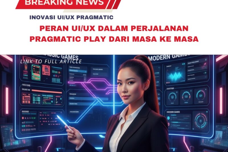 Inovasi UI/UX Pragmatic : Peran UI/UX dalam Perjalanan Pragmatic Play dari Masa ke Masa