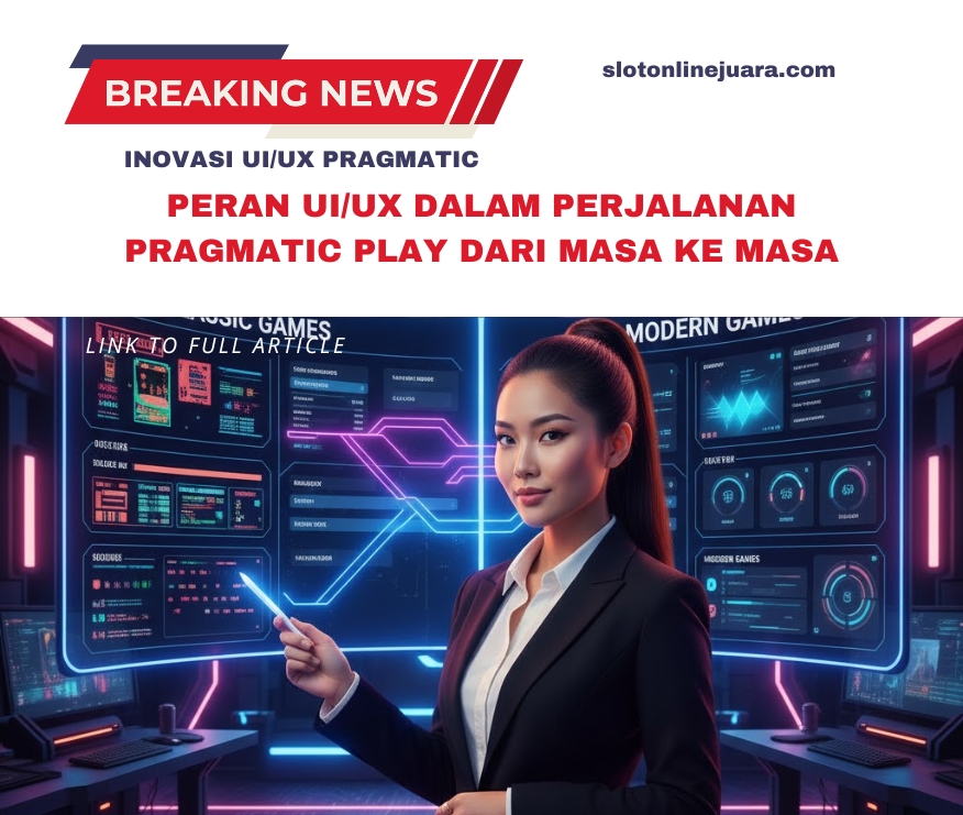 Inovasi UI/UX Pragmatic : Peran UI/UX dalam Perjalanan Pragmatic Play dari Masa ke Masa